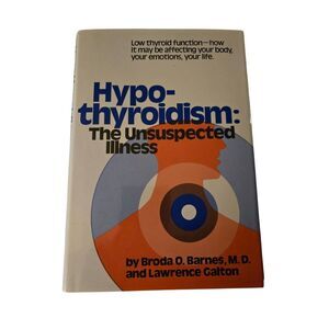 Hypo-thyroidism the unsuspected illness by Broda O. Barnes - harper & row - isbn